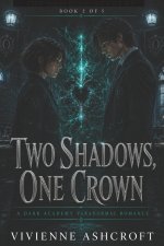 Two Shadows, One Crown