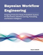 Bayesian Workflow Engineering