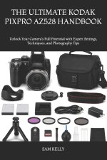 THE ULTIMATE KODAK PIXPRO AZ528 HANDBOOK