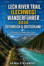 LECH RIVER TRAIL (LECHWEG) WANDERFÜHRER 2026 - ÖSTERREICH & DEUTSCHLAND