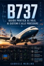 B737 - Guida pratica al volo, ai sistemi e alle procedure