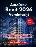 AutoDesk Revit 2026 Vereinfacht