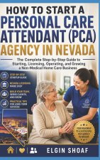 HOW TO START A PERSONAL CARE ATTENDANT (PCA) AGENCY IN NEVADA