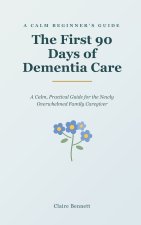 The First 90 Days of Dementia Care