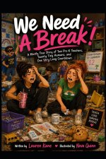 We Need A Break!
