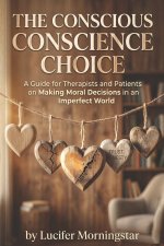 The Conscious Conscience Choice