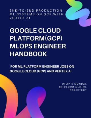 Google Cloud Platform(GCP) MLOps Engineer Handbook