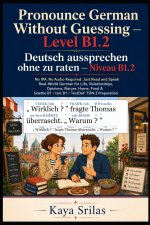Pronounce German Without Guessing - Level B1.2 / Deutsch aussprechen ohne zu raten