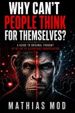 Why Can't People Think for Themselves?