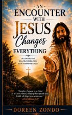 An Encounter With Jesus Changes Everything
