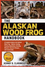 ALASKAN WOOD FROG HANDBOOK