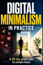Digital Minimalism in Practice
