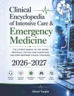 Clinical Encyclopedia of Intensive Care & Emergency Medicine 2026-2027
