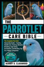 PARROTLET CARE BIBLE