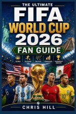 The Ultimate FIFA World Cup 2026 Fan Guide