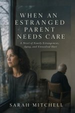When an Estranged Parent Needs Care