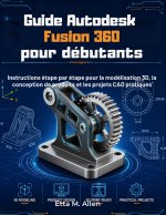 Guide Autodesk Fusion 360 pour débutants