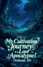 My Cultivation Journey is a Love Apocalypse! (Volume 35)