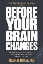 Before Your Brain Changes