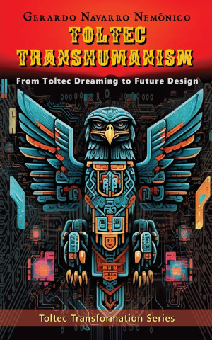 Toltec Transhumanism