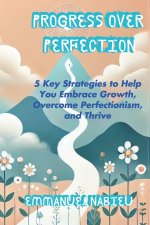 Progress Over Perfection