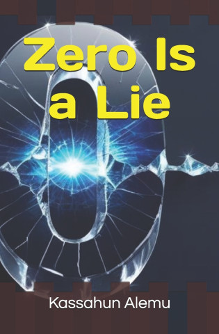 Zero Is a Lie