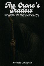 The Crone's Shadow - Wisdom in the Darkness
