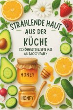 Strahlende Haut aus der Küche