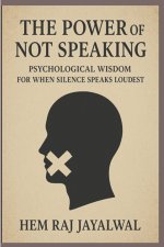 THE POWER OF NOT SPEAKING