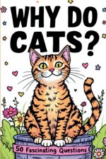 Why Do Cats ? 50 Fascinating Questions