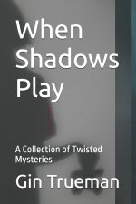 When Shadows Play