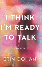I Think I'm Ready to Talk