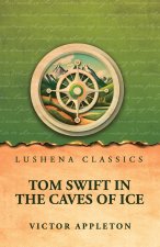 Tom Swift in the Caves of Ice