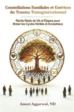 Constellations Familiales et Guérison du Trauma Transgénérationnel