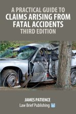 A Practical Guide to Claims Arising from Fatal Accidents - Third Edition