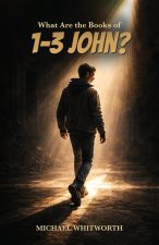 What Are the Books of 1-3 John?