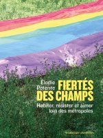 Fiertés des champs - Habiter, résister et aimer loin des mét