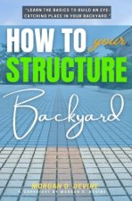 How to Structure Your Backyard: