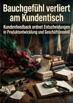 Bauchgefühl verliert am Kundentisch