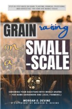 Grain Raising on a Small-Scale:::