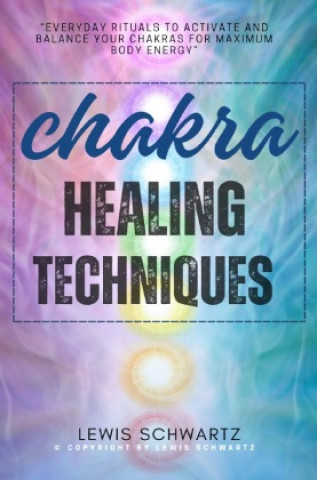 Chakra Healing Techniques:::