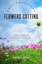 Flowers-Cutting Best Practices::