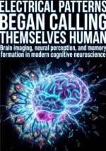 Electrical Patterns Began Calling Themselves Human