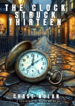 The Clock Struck Thirteen