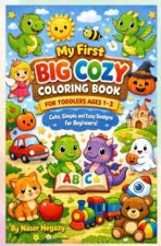 My First Big Cozy Coloring Book for Toddlers Ages 1-3: Cute, Simple, and Easy Designs for Beginners