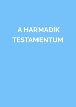 A HARMADIK TESTAMENTUM