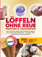 Löffeln ohne Reue: Protein & Zuckerfrei