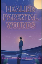 Healing Parental Wounds