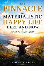 THE PINNACLE OF MATERIALISTIC HAPPY LIFE HERE AND NOW