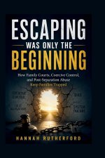 ESCAPING WAS ONLY THE BEGINNING